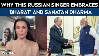 Russian Singer On &lsquo;Bharat&rsquo;, Sanatan Dharma And Her Bond With India