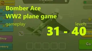 Bomber Ace WW2 war plane game Levels 31-40 (iOS Android)