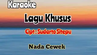LAGU KHUSUS | KARAOKE LAGU KARO | NADA CEWEK