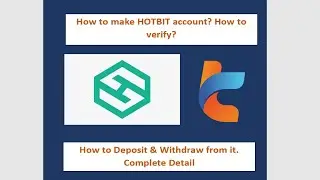 HOW TO CREATE HOTBIT ACCOUNT. HOW TO VERIFY IT. HOW TO DEPOSIT & WITHDRAW FROM IT. COMPLETE DETAIL.