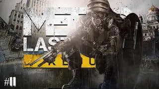 Let's play METRO: LAST LIGHT REDUX [#11] The Haunted Place Again