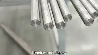 30 seconds to take you to understand titanium rod production and finished product display.
