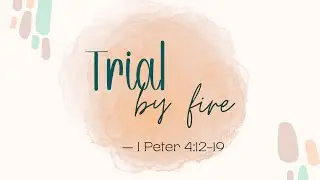 The Church on the Fringe: Surrounding the Culture - Week Fifteen: Trial By Fire