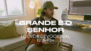 Louvor Devocional 016 - Grande &eacute; o Senhor | Eli Simon 432hz