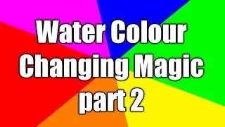 Water Color Changing Magic Part 2