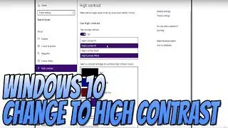 How To Change Windows 10 To High Contrast Tutorial | Making Text and APPS Easier To See