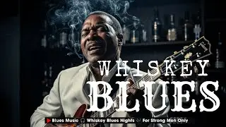 Whiskey Blues BGM &ndash; Chill Blues Background Music for Bar & Lounge