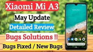 Xiaomi Mi A3 May Month Update । New Bugs In Mi A3 After May Update । Some Bugs Fixed । Update Review
