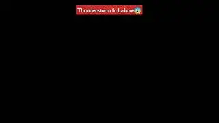 Thunderstorm Sound | Thunderstorm In Lahore #Shorts #thunderstorm #weather #lahoreweather #heavyrain