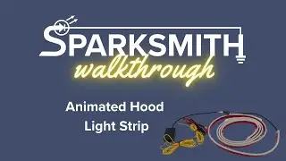Sparksmith Walkthrough: Animated Hood Light Strip