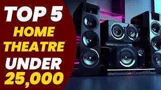 Top 5 Best Home Theater Under 25000 In India | Best Home Theater System | Best Home Theater 2025