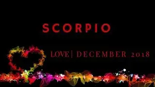 SCORPIO: Love December 2018