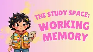The Study Space: Working Memory