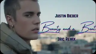 Justin Bieber - Beauty And A Beat (3ric Remix)(Official Lyric Video)