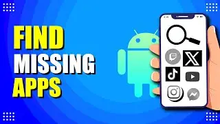 How To Find Missing Apps On Android (Quick & Easy)