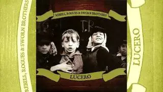 Lucero - rebels, rogues & sworn brothers - 12 - she wakes when she dreams