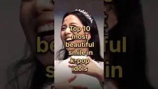top 10 most beautiful smile in kpop idols #bangtan # bts#kpopedit #kpopidols #btsshorts
