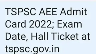 TSPSC AEE ADMIT CARD 2022 RELEASED DATE UPDATE, HOW TO DOWNLOAD,LATEST NEWS TSPSC AEE EXAM DATE OUT