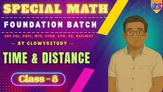 Special Foundation Math Batch | Time & Distance | Class - 8 | By Sumit Goyal | ⁨ ⁨@glowyrrstudy2.0
