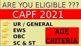 UPSC CAPF AC 2021 Eligibility / AGE CRITERIA (UR/EWS/OBC/SC & ST)