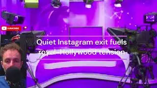 Тихий уход из Instagram подогревает напряженность в отношениях между королевской семьей и Голливудом