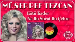 Müşerref Tezcan - Kötü Kader / Ne Bu Surat Bu Çehre - Orijinal 45'lik Kayıtları Remastered