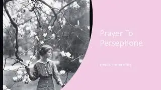 Prayer To Persephone by Edna St. Vincent Millay