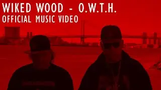 WIKED WOOD - O.W.T.H. [OFFICIAL MUSIC VIDEO]