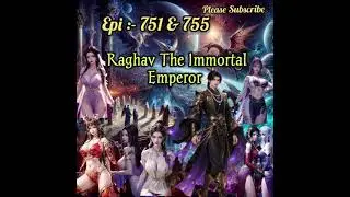 Raghav The Immortal Emperor Episode 751 to 755 || Hindi Story || #aknovelcreation #love #lyrics 