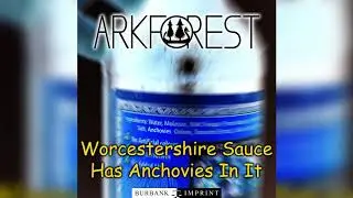 Arkforest - Worcestershire Sauce Has Anchovies In It