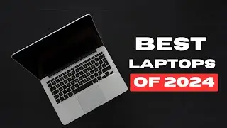TOP 10: The Best Laptops 2024