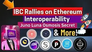 IBC Rallies on Ethereum Interoperability - Juno Luna Osmosis Secret & More!