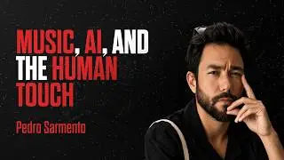 #090: EXPERT: Pedro Sarmento: Music, AI, and the Human Touch