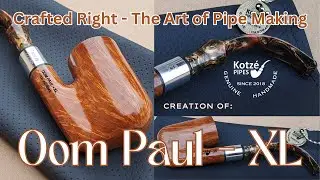 Crafted Right &ndash; The Art of Pipe Making   Kotz&eacute; Pipes &ndash; Oom Paul XL Smoking Pipe
