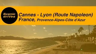 Cannes to Lyon (Route Napoleon) France - Slow TV. Scenic drives - The road trip quarterly