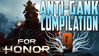 [For Honor] Anti-Gank Compilation 9