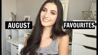 August Beauty Favourites | Lavinia Rusanda