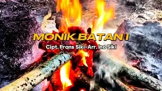 MONIK BATAN I // Cipt. Frans Siki-Arr. Ino Siki