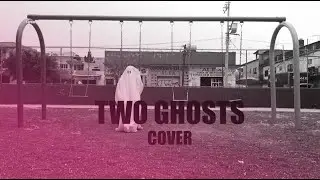 TWO GHOSTS (COVER) + Bloopers |  Franco y Cano
