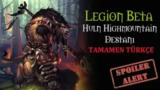 WoW Legion Huln Highmountain'ın &Ouml;yk&uuml;s&uuml; - Tamamen T&uuml;rk&ccedil;e (Spoiler)