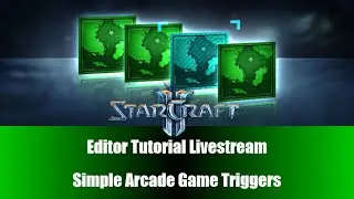 Teaching SC2 Editor; Arcade Trigger Basics