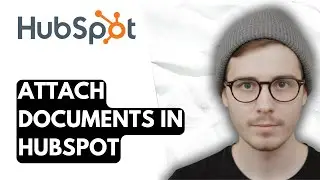 Attach Documents In Hubspot [2026 Guide]