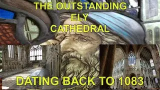 EXPLORE ENGLISH CHURCHES WITH STEVE: TAKE A TOUR OF ELY CATHEDRAL CAMBRIDGESHIRE