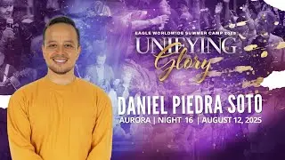 August 12th, 2025 || Unifying Glory Summer Camp || Daniel Soto