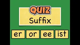 New Suffix Quiz Challenge: Words With -er, -or, -ee, and -ist