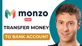 How to Transfer Money from Monzo Flex to a Bank Account