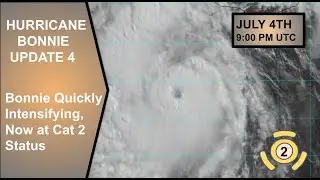 Hurricane Bonnie Update 4 | Bonnie now a category 2 Hurricane