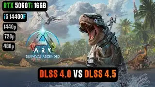 Testng DLSS 4.5 in Ark Survival Ascended | Ark: Survival Ascended RTX 5060 Ti 16GB 1440p/720p/480p
