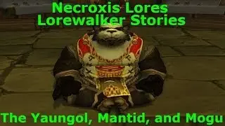 Lorewalker Stories - The Yaungol, Mantid, and Mogu - Necroxis Lores
