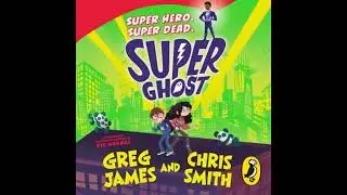Super Ghost: From the hilarious bestselling authors of Kid Normal - Chris Smith